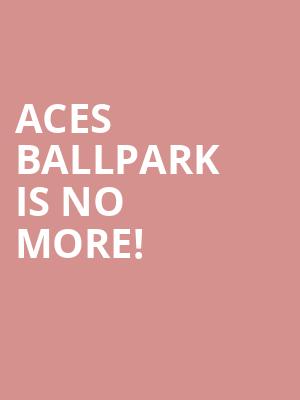 Aces Ballpark is no more